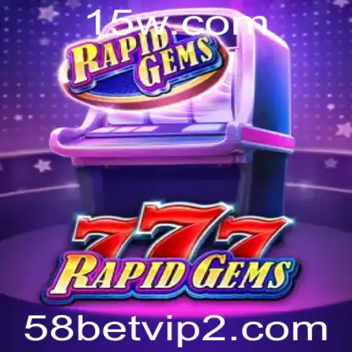 Descubra o Fascinante Mundo de RapidGems777 e 58bet vip
